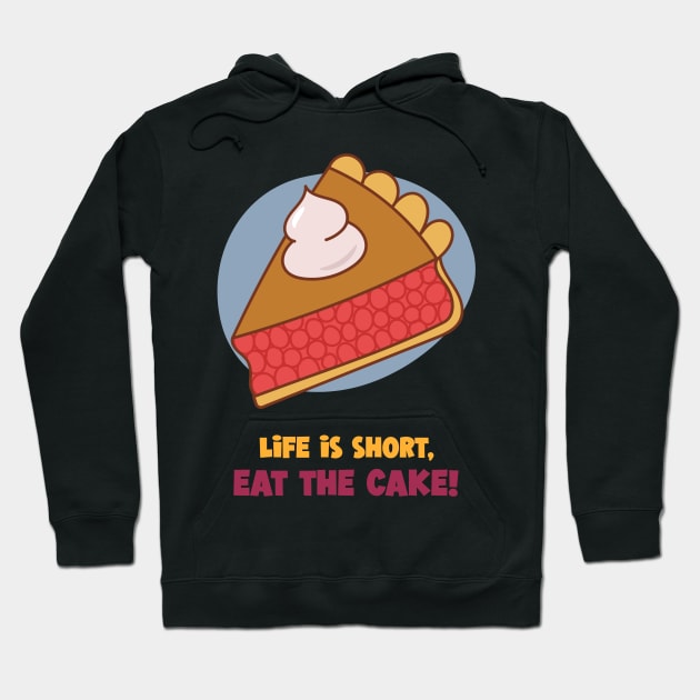 Life Is Short, Eat A Cake! Hoodie by vukojev-alex